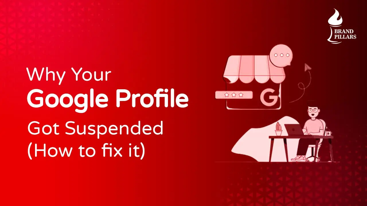 Why Your Google Profile Got Suspended & How to Fix It - Brand Pillars