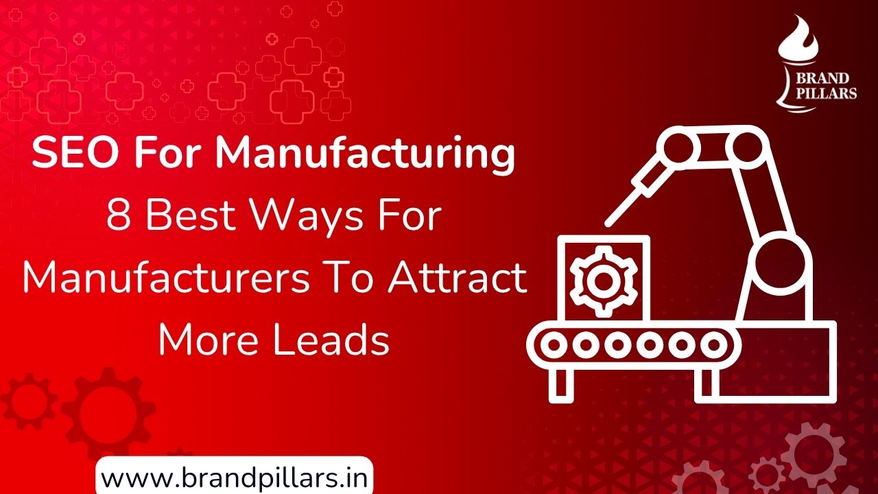 SEO For Manufacturing_ 8 Best Ways For Manufacturers To Attract More Leads
